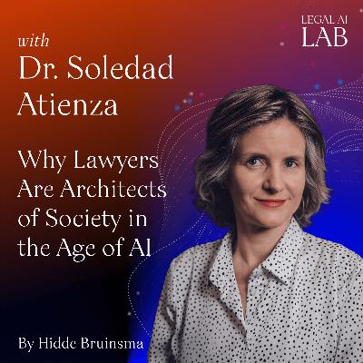 Soledad Atienza - Why Lawyers  Are Architects of Society in  the Age of AI
