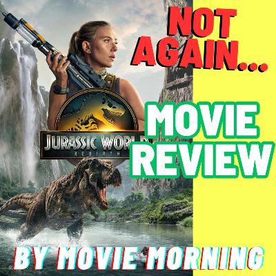 Jurassic World Rebirth - MOVIE REVIEW