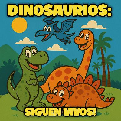 Dinosaurios: ¡Siguen vivos! Dinosaurios: ¡Siguen vivos!