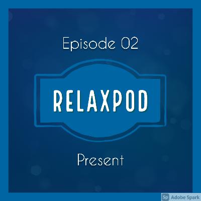 Ep. 2 - Present