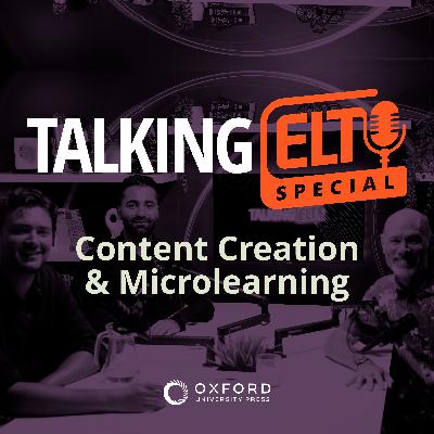 Content Creation & Microlearning in ELT (Talking ELT Special #3)