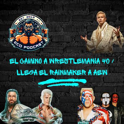 El Camino a Wrestlemania 40 / Llega El Rainmaker a AEW El Camino a Wrestlemania 40 / Llega El Rainmaker a AEW