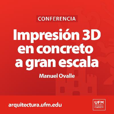 Innovando en la construcción: Impresión 3D en concreto a gran escala | Manuel Ovalle