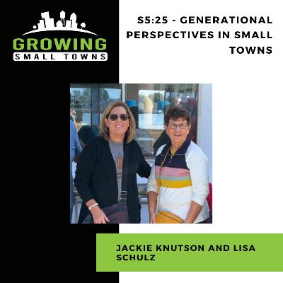 S5:26 - Generational Perspectives in Small Towns with Jackie Knutson and Lisa Schulz