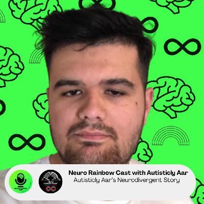 Autisticly Aar’s Neurodivergent Story