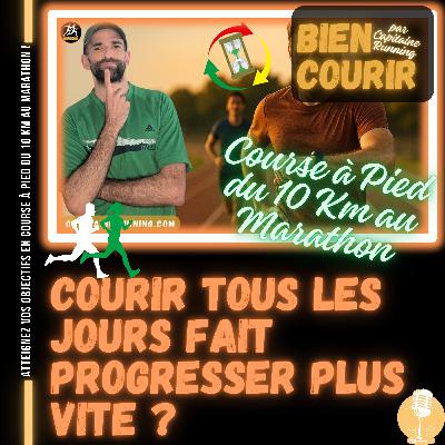 🎙️BIEN COURIR | Courir Tous les Jours Fait Progresser Plus Vite en Course à Pied d'Endurance ? (La Vérité Expliquée) (N°14)