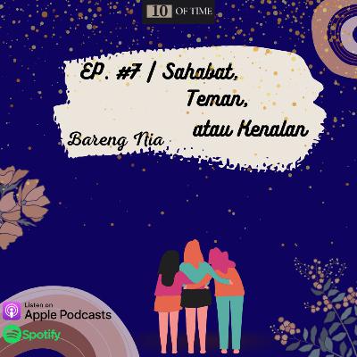 Ep. #7 | Kenalan, Teman atau Sahabat ? ( Bareng Kurnia Lubis ) Ep. #7 | Kenalan, Teman atau Sahabat ? ( Bareng Kurnia Lubis )
