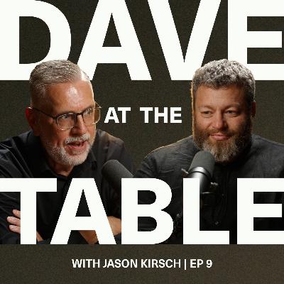 At the table with Jason Kirsch | Ep 9