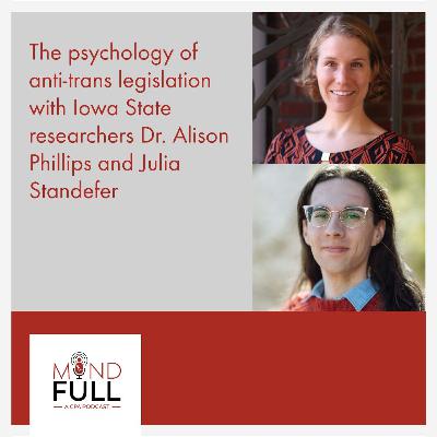 The psychology of anti-trans legislation with Dr. Alison Phillips and Julia Standefer
