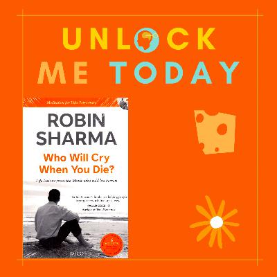 📚- Unlocking "Robin Sharma's" "Who Will Cry When you Die?" | Life Lessons from the Monk Who Sold His Ferrari