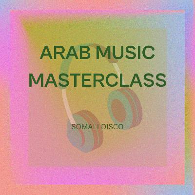 Episode 4: Arab Music Masterclass - The Somali Disco Scene