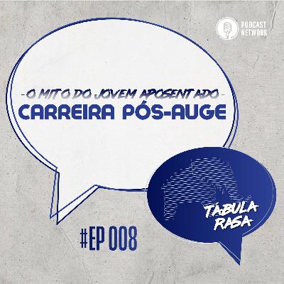 Tabula Rasa #008 - Carreira pós-auge Tabula Rasa #008 - Carreira pós-auge