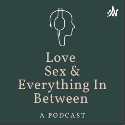 Hey there welcome to Love,Sex & Everything In Between
