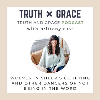 Episode 31 - Wolves in Sheep's Clothing and Other Dangers of Not Being in the Word