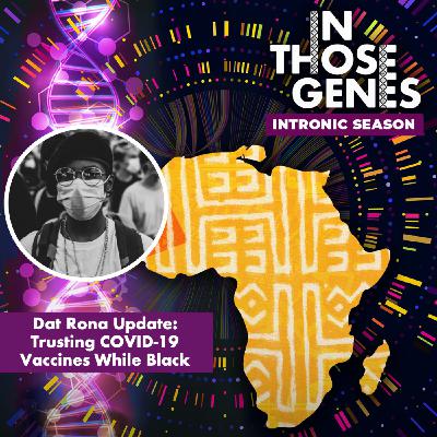 Intronic Season Episode 2- Dat Rona Update: Trusting Vaccines While Black Intronic Season Episode 2- Dat Rona Update: Trusting Vaccines While Black