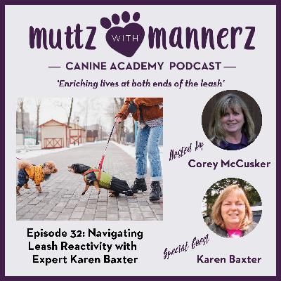 Episode 32: Navigating Leash Reactivity with Expert Karen Baxter
