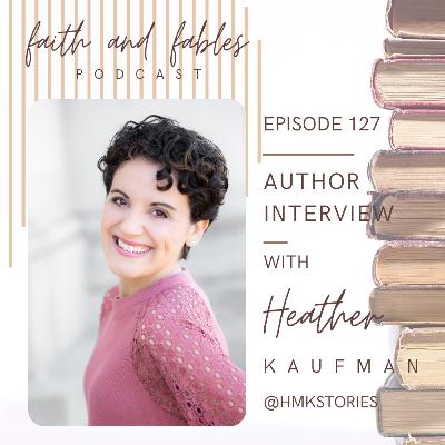 Ep. 127: Author Interview with Heather Kaufman Ep. 127: Author Interview with Heather Kaufman