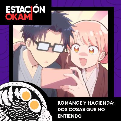 Ep. 3 | Romance y Hacienda: dos cosas que no entiendo. Ep. 3 | Romance y Hacienda: dos cosas que no entiendo.