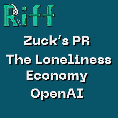 E59: Zuck’s PR, The Loneliness Economy, and OpenAI Corporate Structure