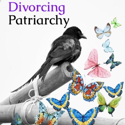 "DIVORCING PATRIARCHY" with dr.maya