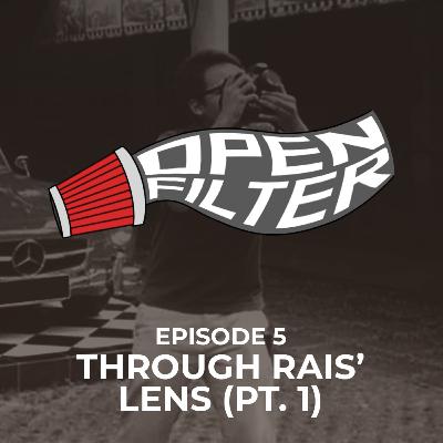 Open Filter: Eps. 5 Through Rais' Lens