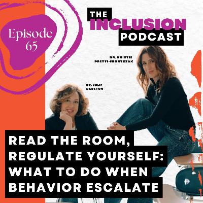 Ep. 65 Read the Room, Regulate Yourself: What to Do When Behavior Escalate