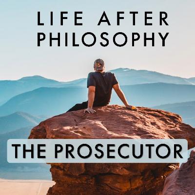 Episode 37: THE PROSECUTOR +6 Years Philosophy Major