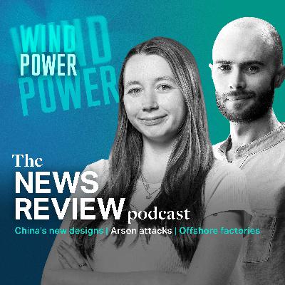 News review: China's new designs | Arson attacks | Offshore factories News review: China's new designs | Arson attacks | Offshore factories