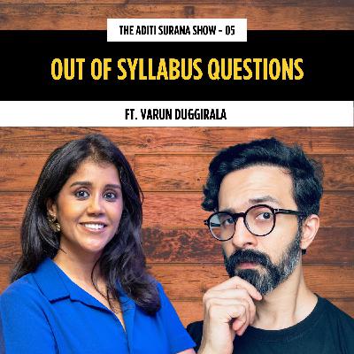 Varun Duggirala on Out of Syllabus Questions | The Aditi Surana Show | S1 E5