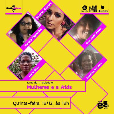 Ep. 11: Mulheres e a Aids Ep. 11: Mulheres e a Aids