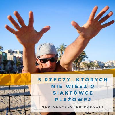 5 rzeczy, których nie wiesz o SIATKÓWCE PLAŻOWEJ I Michał Kądzioła
