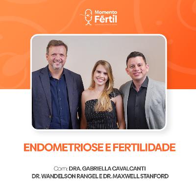 Momento Fértil 07 | ENDOMETRIOSE E FERTILIDADE