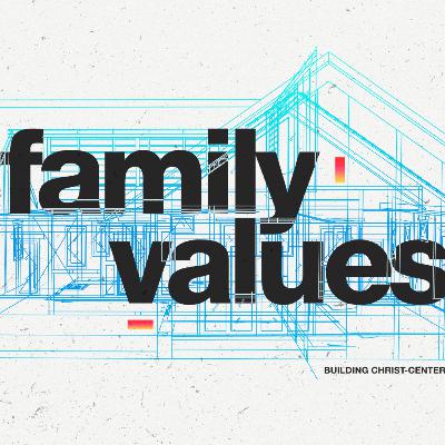 Family Values: The Foundation