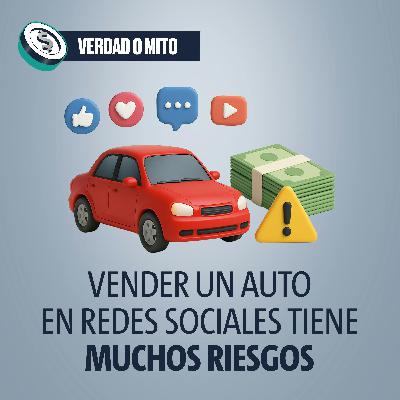 VERDAD O MITO: Vender un auto en redes sociales tiene muchos riesgos