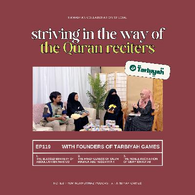 EP119: Learning from the Quran Reciters (with Tarbiyah Games) EP119: Learning from the Quran Reciters (with Tarbiyah Games)