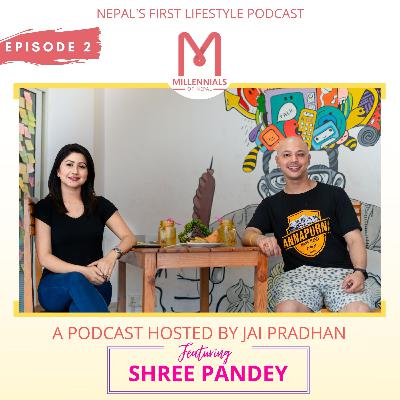 Ep: 02 Shree Pandey on her ups & downs, choosing what she loves | Jai Pradhan | Millennials Of Nepal