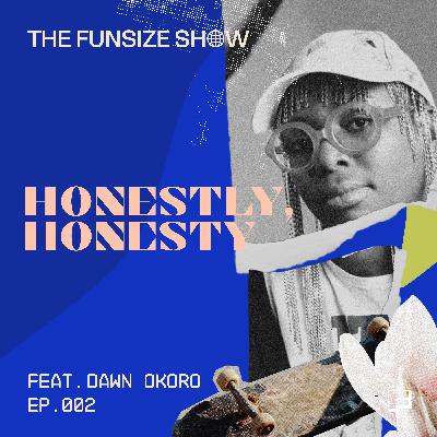 Dawn Okoro on Art, Identity & Career Pivots | Honestly, Honesty Dawn Okoro on Art, Identity & Career Pivots | Honestly, Honesty