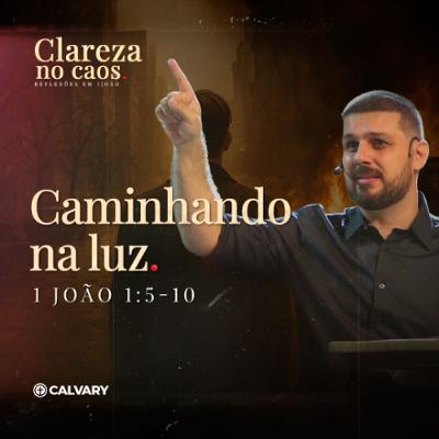 1 João 1:5-10 | Caminhando na Luz | Série: Clareza no caos | Alyson Bachega