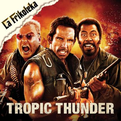 172 - Tropic Thunder, una guerra muy perra (2008)