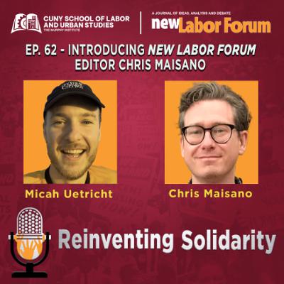 Episode 62 - Introducing New Labor Forum Editor Chris Maisano