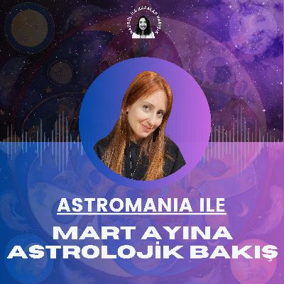 Astromania ile Mart Ayına Astrolojik Bakış Astromania ile Mart Ayına Astrolojik Bakış