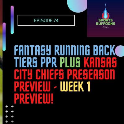 Fantasy Football Running Back Tiers PPR 2021 Game & Kansas City Chiefs Preseason Game 1 Preview - EP 74
