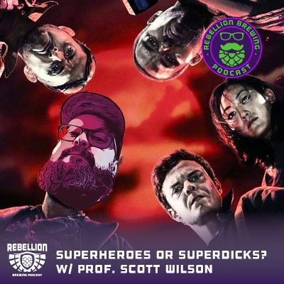 Superheroes or Superdicks? Analyzing The Boys w/ Professor Scott Wilson