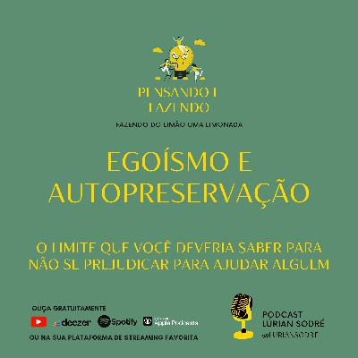 Sabe qual é a real diferença entre Egoísmo e Autopreservação?