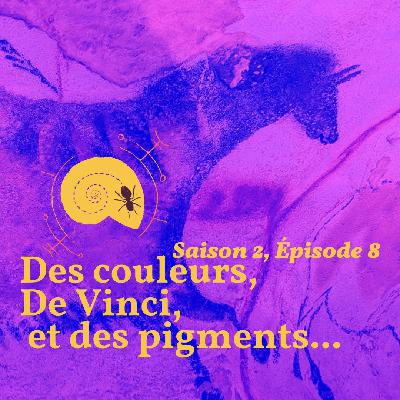 Des couleurs, de Vinci, et des pigments…