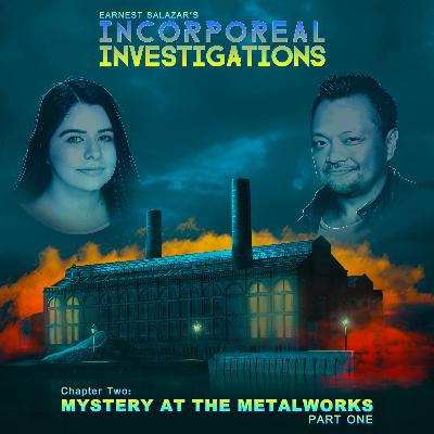 Incorporeal Investigations - Chapter 2: "Mystery at the Metalworks" Part One
