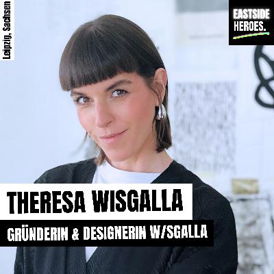 Theresa Wisgalla (W/SGALLA): Von der Grundschullehrerin zur Modepionierin - Theresa Wisgalla macht Mode mit Haltung aus Leipzig! (#50)
