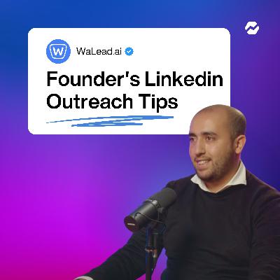 Why Your LinkedIn Outreach Fails (And How to Fix It) with Walid Amarir