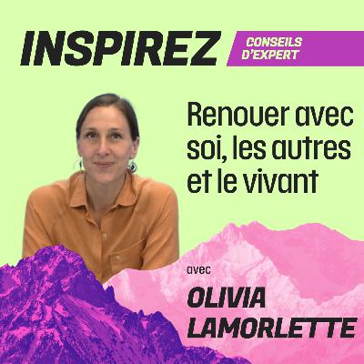 #14 - Renouer avec soi, les autres et le vivant avec Olivia Lamorlette