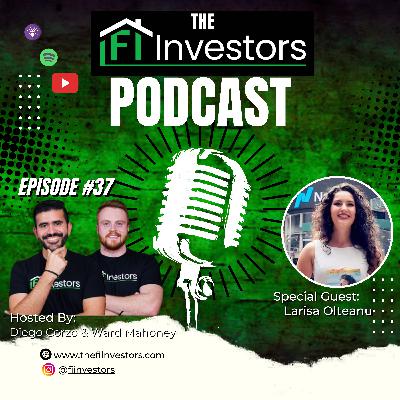#37 Destined for Wealth/Larisa Olteanu's Journey to Financial Freedom | The Fi Investors Podcast
